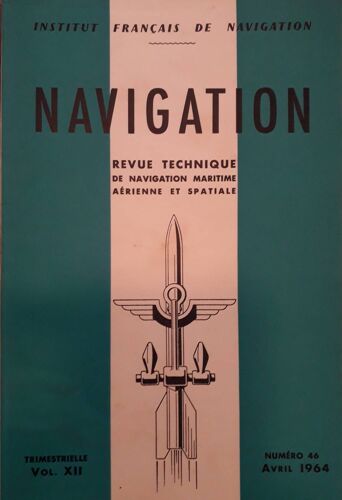 Navigation N° 46 - Trimestrielle Vol. Xii - Avr. 1964 ( Revue Technique De Navigation Maritime Aérienne Et Spatiale ) : I.L.S. ; Frégates Météo ; Loch Électromagnétique ; Atterrissage ...