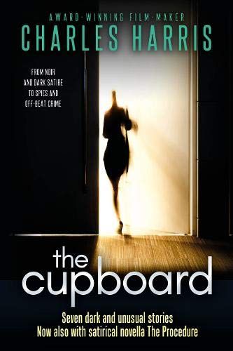 The Cupboard: Seven Dark And Unusual Stories - With Novella The Procedure