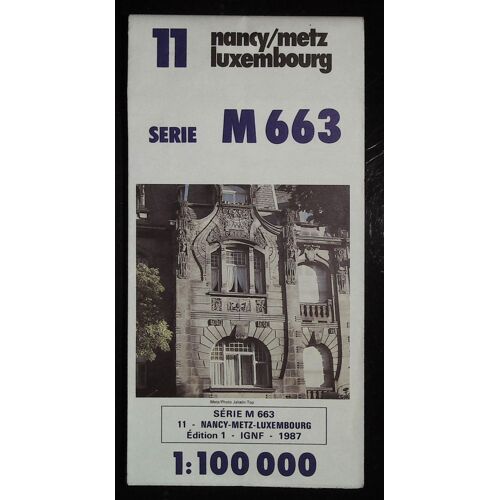 Carte Ign 11 Série M663 Nancy/Metz Luxembourg 1 : 100 000eme Edition 1987