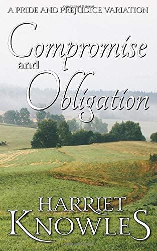 Compromise And Obligation: A Darcy And Elizabeth Pride And Prejudice Regency Variation (A Pemberley Romance)
