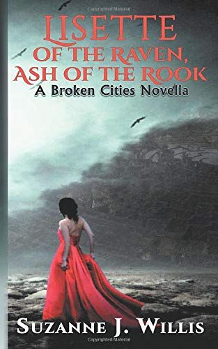 Lisette Of The Raven, Ash Of The Rook: A Broken Cities Novella