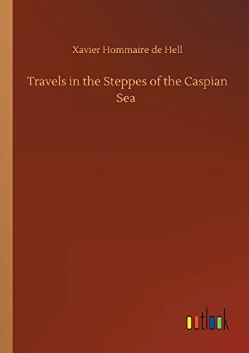 Travels In The Steppes Of The Caspian Sea