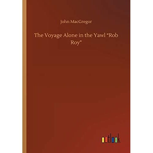 The Voyage Alone In The Yawl "Rob Roy