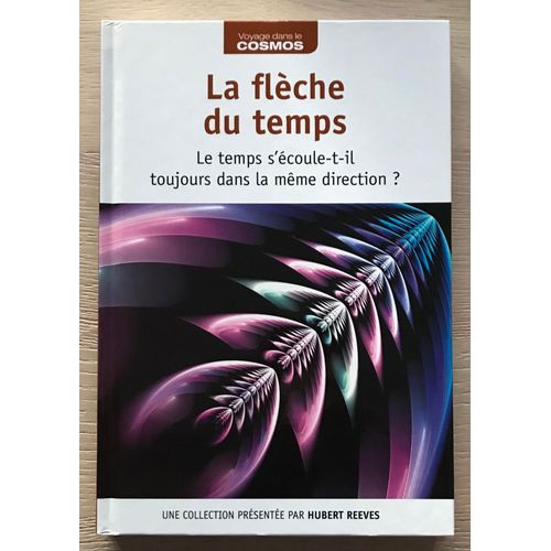 La Flèche Du Temps , Voyage Dans Le Cosmos - Hubert Reeves