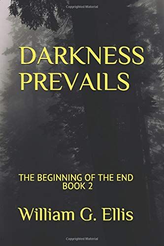 Darkness Prevails: The Beginning Of The End Book 2