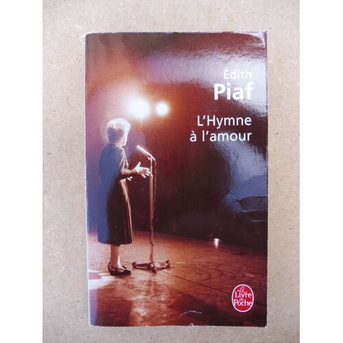 Edith Piaf, L'hymne À L'amour, Livre De Poche 2007