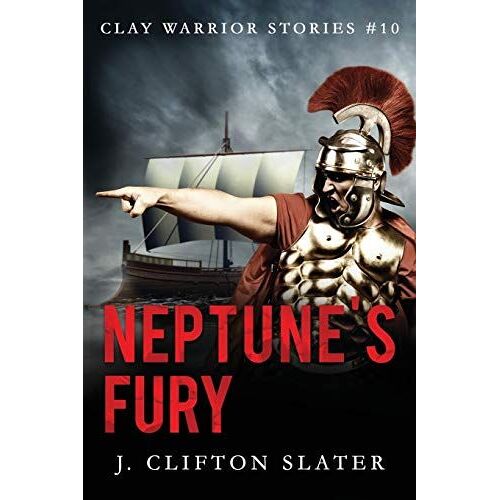 Neptune's Fury: 10 (Clay Warrior Stories)