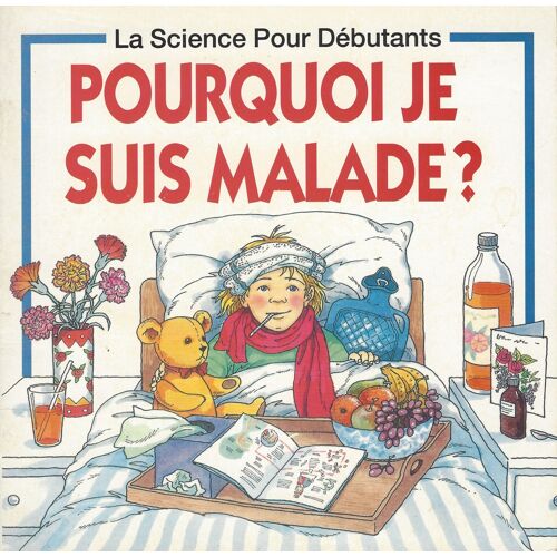 Pourquoi Je Suis Malade ?