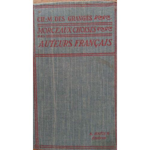Morceaux Choisis Des Auteurs Francais Du Moyen Age A Nos Jours, Prepares En Vue De La Lecture Expliquee, Classes De Lettres
