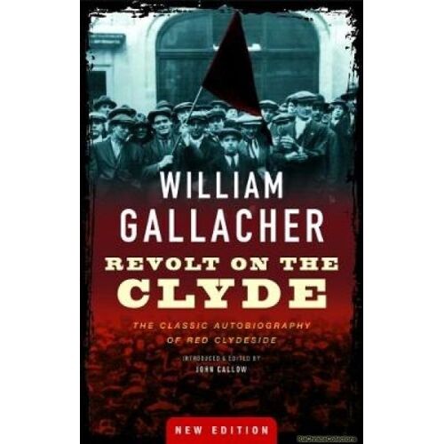 Revolt On The Clyde: The Classic Autobiography Of Red Clydeside