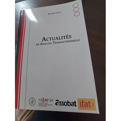 Actualités En Analyse Transactionnelle Recueil 2014 Wf Cornell Trudi Newton Salomon Nasielski Jacques Hillion France Becart Marco Mazette Daniel Chenet Jean Maquet Stan Madore Quazza Susannah Temple