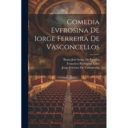 Comedia Evfrosina De Iorge Ferreira De Vasconcellos