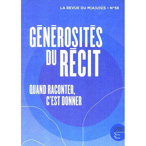 Revue Du Mauss N°58 - Générosités Du Récit - Quand Raconter, C'est Donner