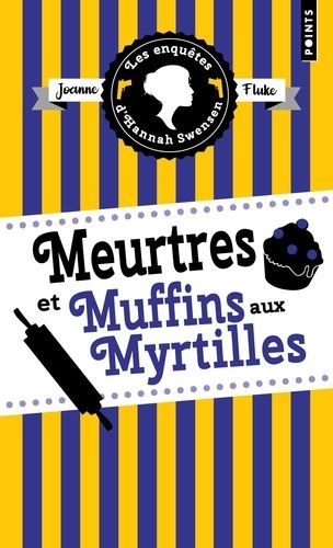 Les Enquêtes D'hannah Swensen - Tome 3 - Meurtres Et Muffins Aux Myrtilles