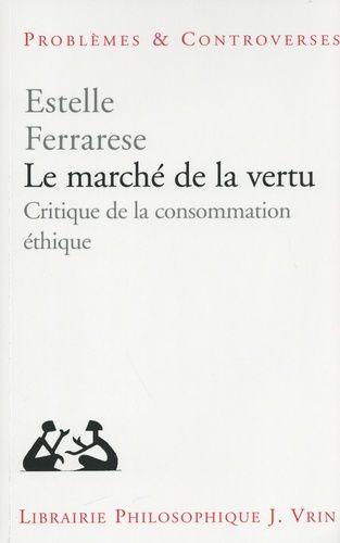 Le Marché De La Vertu - Critique De La Consommation Éthique