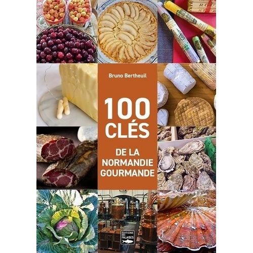 100 Clés De La Normandie Gourmande
