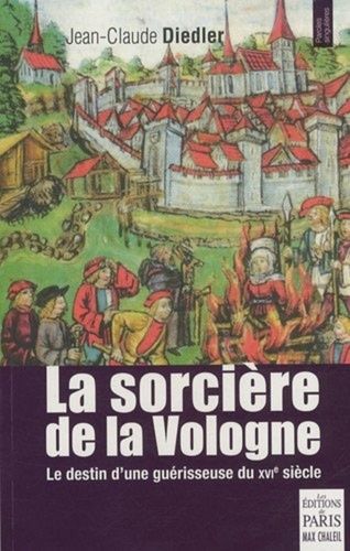 La Sorcière De La Vologne - Le Destin D'une Guérisseuse Du Xvie Siècle
