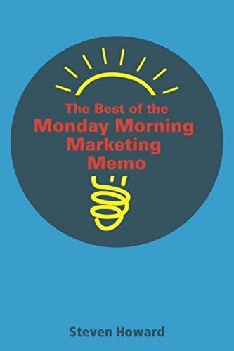 The Best Of The Monday Morning Marketing Memo
