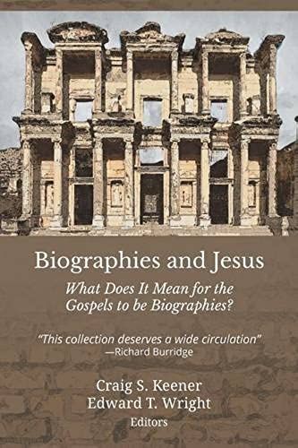 Biographies And Jesus: What Does It Mean For The Gospels To Be Biographies?