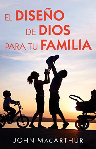 El Diseño De Dios Para Tu Familia