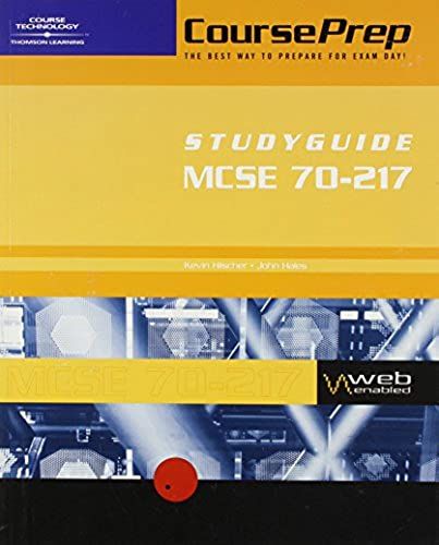 Mcse Courseprep Examguide/Studyguide Exam #70-217: Implementing And Administering A Microsoft Windows 2000 Directory Services Infrastructure