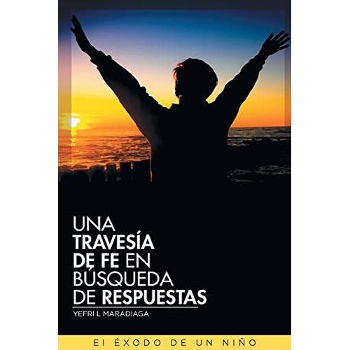Una Travesía De Fe En Búsqueda De Respuestas