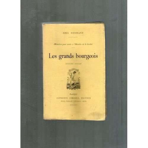 Les Grands Bourgeois - Memoires Pour Servir A L'histoire De La Societe