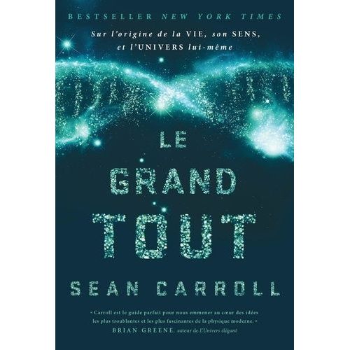 Le Grand Tout - Sur L'origine De La Vie, Son Sens, Et L'univers Lui-Même