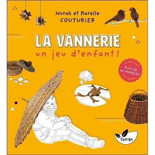 La Vannerie, Un Jeu D'enfant ! - Plus De 60 Modèles À Réaliser Soi-Même