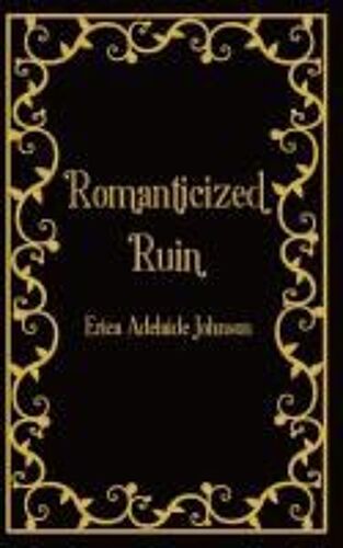 Romanticized Ruin