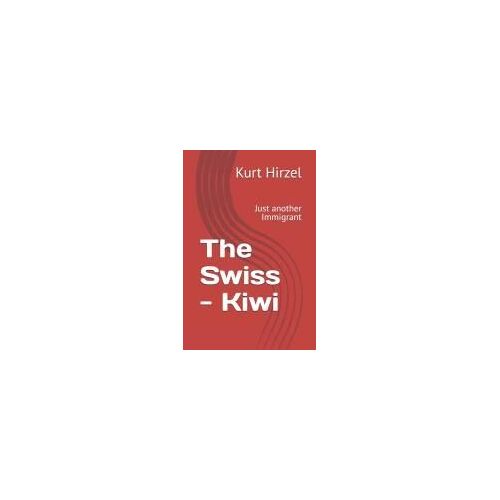 The Swiss - Kiwi: Just Another Immigrant