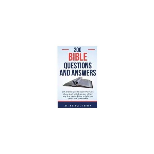 200 Biblical Questions And Answers: 200 Biblical Questions And Answers About The Invisible Person Within You That Has Ambition To Help You Get To Your Goals In Life