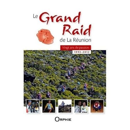 Le Grand Raid De La Réunion - Vingt Ans De Passion (1993-2012)