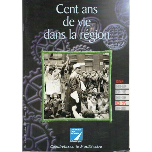 Cent Ans De Vie Dans La Région - La Voix Du Nord - Tome 4