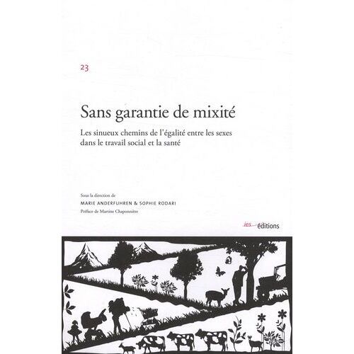 Sans Garantie De Mixité - Les Sinueux Chemins De L'égalité Entre Les Sexes Dans Le Travail Social Et La Santé