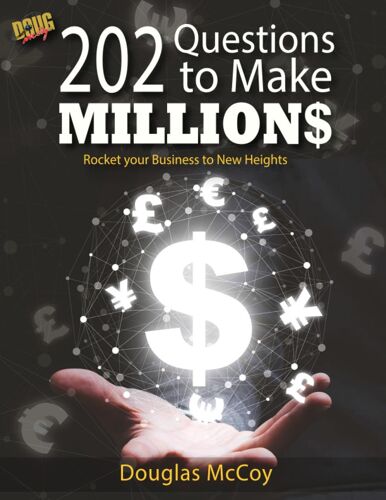 202 Questions To Make Millions: Rocket Your Business To New Heights