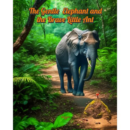 The Gentle Elephant And The Brave Little Ant