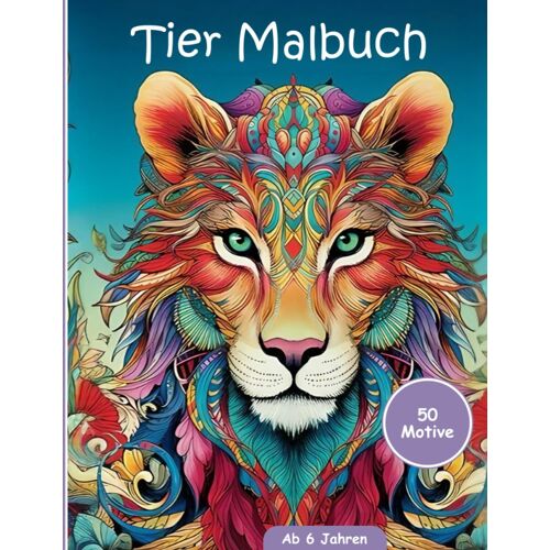 Tier Malbuch Für Kinder Ab 6 Jahre: Tiere Zum Ausmalen: 50 Motive Zum Kreativwerden | Perfektes Geschenk Für Kleine Tierliebhaber (German Edition)