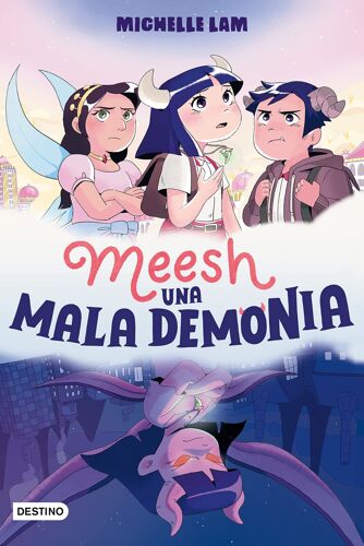Meesh. Una Mala Demonia (Novela Gráfica) / Meesh The Bad Demon (A Graphic Novel)