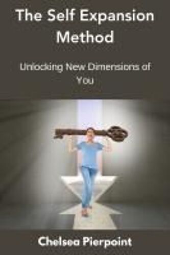 The Self Expansion Method: Unlocking New Dimensions Of You