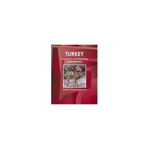 Turkey Constitution And Citizenship Laws Handbook