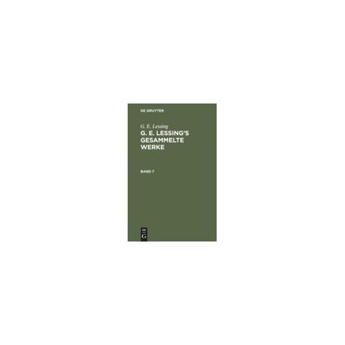 G. E. Lessing: G. E. Lessing's Gesammelte Werke. Band 7