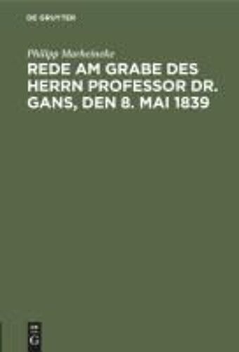 Rede Am Grabe Des Herrn Professor Dr. Gans, Den 8. Mai 1839