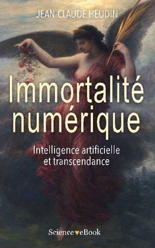 Immortalité Numérique: Intelligence Artificielle Et Transcendance