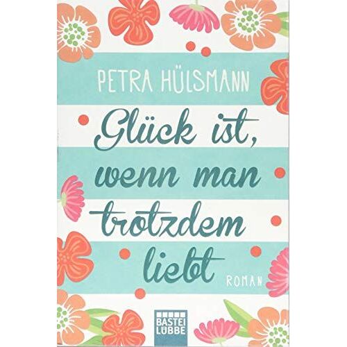 Glück Ist, Wenn Man Trotzdem Liebt