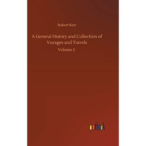 A General History And Collection Of Voyages And Travels