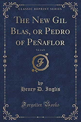 Inglis, H: New Gil Blas, Or Pedro Of Peñaflor, Vol. 2 Of 2 (