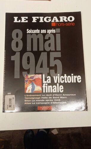 Le Figaro Hors Série 8 Mai 1945 60 Ans Après