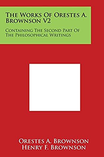 The Works Of Orestes A. Brownson V2: Containing The Second Part Of The Philosophical Writings