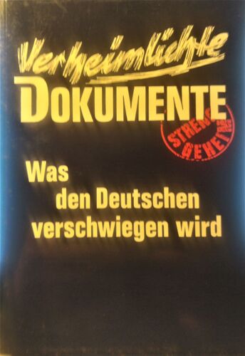 Verheimlichte Dokumente - Was Des Deutschen Verschwiegen Wird